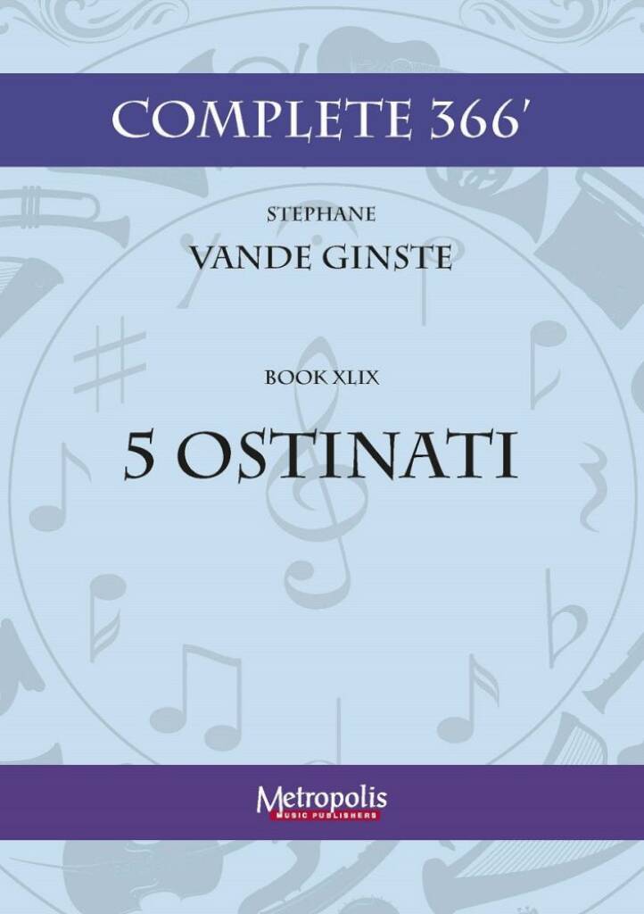 Complete 366' Book XLIX: 5 Ostinati for Piano Solo